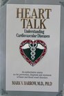 Heart Talk Understanding Cardiovascular Diseases  An Authoritative Source on the Prevention Diagnosis and Treatment of Heart and Blood Vessel Dis