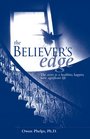 The Believer's Edge The Secret to a Healthier Happier More Significant Life