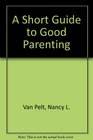 A Short Guide to Good Parenting