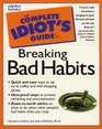 The Complete Idiot's Guide to Breaking Bad Habits