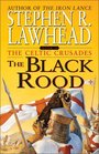 The Black Rood (Celtic Crusades, Bk 2)