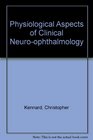 Physiological Aspects of Clinical Neuroophthalmology