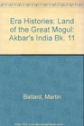 Era Histories Land of the Great Mogul Akbar's India Bk 11