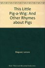 This Little PigAWig and Other Rhymes About Pigs