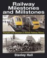 Railway Milestones and Millstones  Triumphs and Disasters in British Railway History