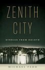 Zenith City Stories from Duluth