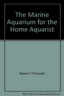 The marine aquarium for the home aquarist