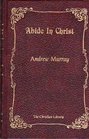 Abide in Christ (The Christian library)