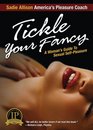 Tickle Your Fancy A Woman's Guide to Sexual SelfPleasure