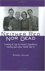 Neither Red Nor Dead Coming of Age in Former Yugoslavia During and After World War II