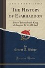 The History of Esarhaddon Son of Sennacherib King of Assyria B C 681668