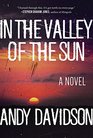 In the Valley of the Sun A Novel