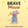Brave Mouse