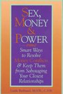 Sex Money  Power Smart Ways to Resolve Money Conflicts and Keep Them from Sabotaging Your Closest Relationships