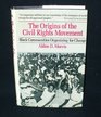 The Origins of the Civil Rights Movement: Black Communities Organizing for Change