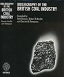 Bibliography of the British Coal Industry Secondary Literature Parliamentary and Departmental Papers Mineral Maps and Plans and A Guide to Sources