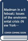 Madman in a lifeboat Issues of the environmental crisis