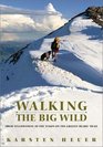 Walking the Big Wild From Yellowstone to Yukon on the Grizzly Bear Trail