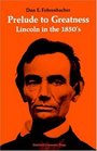Prelude to Greatness Lincoln in the 1850's