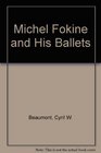 Michel Fokine and His Ballets