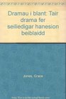 Dramau i blant Tair drama fer seiliedigar hanesion beiblaidd