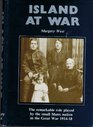 Island at War The remarkable role played by the small Manx nation in the Great War 191418