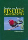 Keeping and Breeding Finches and Seed Eaters