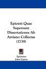 Epicteti Quae Supersunt Dissertationes Ab Arriano Collectae