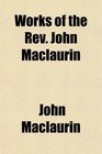Works of the Rev John Maclaurin