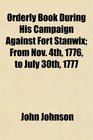 Orderly Book During His Campaign Against Fort Stanwix From Nov 4th 1776 to July 30th 1777