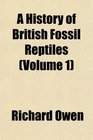 A History of British Fossil Reptiles