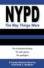 NYPD The Way Things Were No revisionist history No safe spaces No apologies
