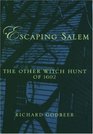 Escaping Salem The Other Witch Hunt Of 1692