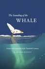 The Sounding of the Whale Science and Cetaceans in the Twentieth Century
