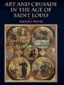 Art and Crusade in the Age of St Louis
