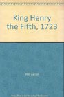 King Henry the Fifth 1723