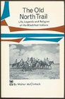 The Old North Trail Or Life Legends and Religion of the Blackfeet Indians