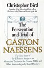 The Persecution and Trial of Gaston Naessens The True Story of the Efforts to Suppress an Alternative Treatment for Cancer AIDS and Other Immunol