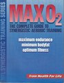 Max O2 The Complete Guide to Synergistic Aerobic Training