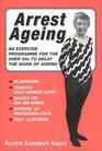 Arrest Ageing An Exercise Programme for the Over50s to Delay the Signs of Ageing