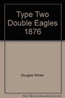 Type Two Double Eagles 18661876 A Numismatic History and Analysis