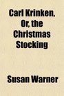 Carl Krinken Or the Christmas Stocking