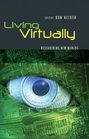 Living Virtually Researching New Worlds