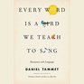 Every Word Is a Bird We Teach to Sing Encounters with Language