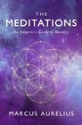The Meditations An Emperor's Guide to Mastery