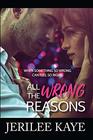 All the Wrong Reasons: When something so wrong can feel so right! (Destiny's Games)
