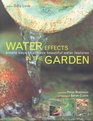 Water Effects in the Garden Simple ways to achieve beautiful water features