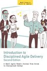 Introduction to Disciplined Agile Delivery 2nd Edition A Small Agile Team's Journey from Scrum to Disciplined DevOps