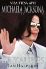 Be kaukes Visa tiesa apie Michaela Jacksona