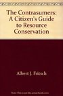 The contrasumers A citizen's guide to resource conservation